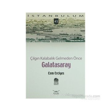ÇILGIN KALABALIK GELMEDEN ÖNCE GALATASARAY - CEM ERCIYES