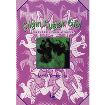 Çılgın Kuşlar Gibi - Maria Yordanidu