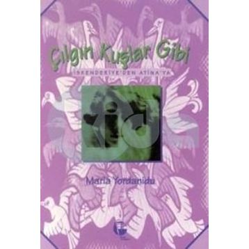 Çılgın Kuşlar Gibi - Maria Yordanidu
