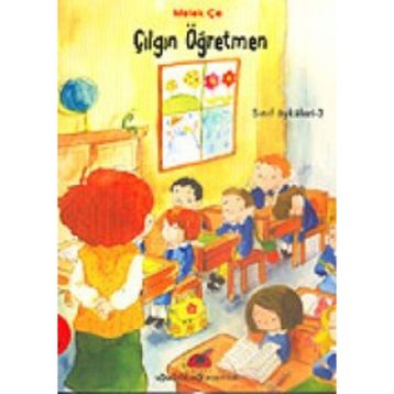 ÇILGIN ÖĞRETMEN SINIF ÖYKÜLERİ - 3 - MELEK ÇE