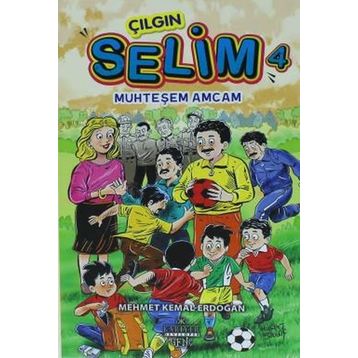 Çılgın Selim 4 / Muhteşem Amcam / Mehmet Kemal Erdoğan