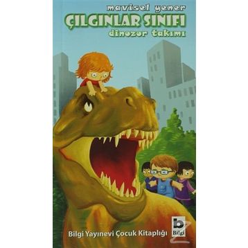 Çılgınlar Sınıfı Dinozor Takımı - Mavisel Yener