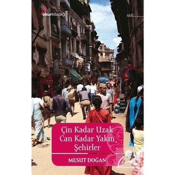 Çin Kadar Uzak Can Kadar Yakın Şehirler - Mesut Doğan