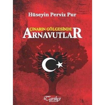 Çınarın Gölgesinde Arnavutlar - Hüseyin Perviz Pur