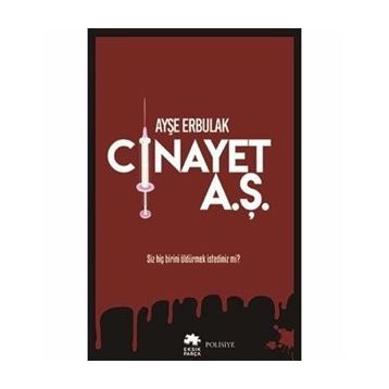 Cinayet A.Ş. - Ayşe Erbulak