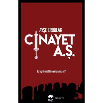 Cinayet A.Ş. - Ayşe Erbulak