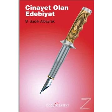 Cinayet Olan Edebiyat - B. Sadık Albayrak