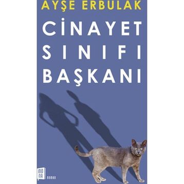 Cinayet Sınıfı Başkanı - Ayşe Erbulak