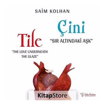 Çini Sır Altındaki Aşk - Saim Kolhan