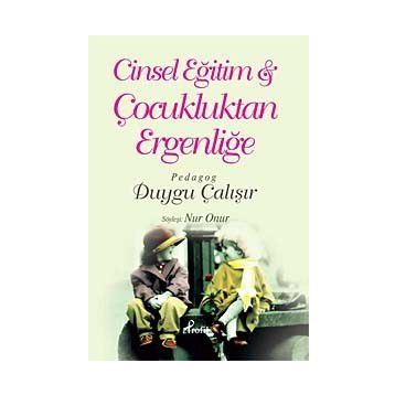 CINSEL EĞİTİM & ÇOCUKLUKTAN ERGENLİĞE - DUYGU ÇALIŞIR