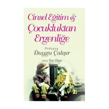 CINSEL EĞİTİM & ÇOCUKLUKTAN ERGENLİĞE - DUYGU ÇALIŞIR