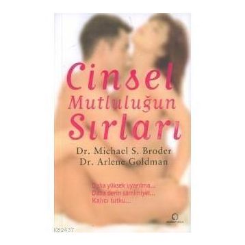 CINSEL MUTLULUĞUN SIRLARI - MICHAEL S. BRODER;ARLENE GOLDMAN