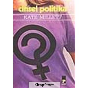 Cinsel Politika - Kate Mıllett