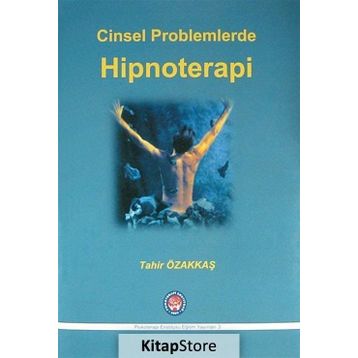 Cinsel Problemlerde Hipnoterapi - Tahir Özakkaş