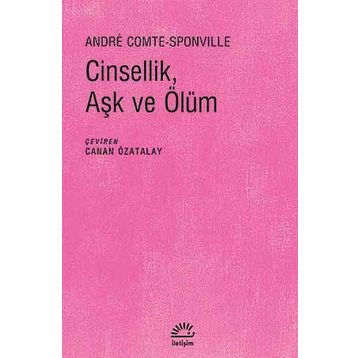CINSELLIK, AŞK VE ÖLÜM - ANDRE COMTE SPONVILLE
