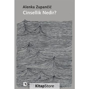 Cinsellik Nedir? - Alenka Zupancic