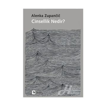 Cinsellik Nedir? - Alenka Zupancic