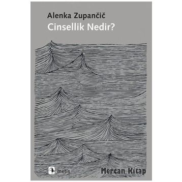 Cinsellik Nedir? - Alenka Zupancic