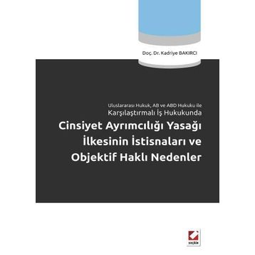 CINSIYET AYRIMCILIĞI YASAĞI İLKESİNİN İSTİSNALARI VE OBJEKTIF HAKLI NEDENLER - KADRIYE BAKIRCI