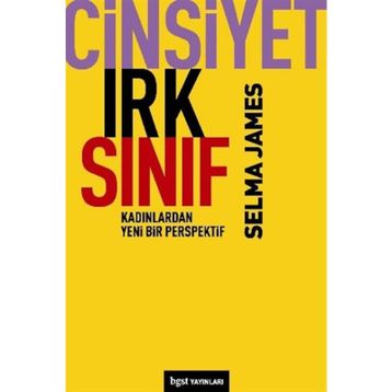 CINSIYET, IRK, SINIF KADINLARDAN YENI BIR BAKIŞ AÇISI - SELMA JAMES