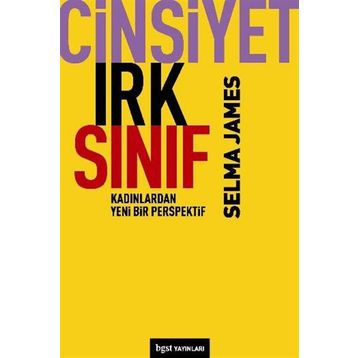 CINSIYET, IRK, SINIF KADINLARDAN YENI BIR BAKIŞ AÇISI - SELMA JAMES
