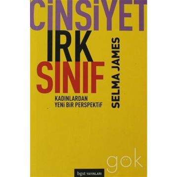 CINSIYET, IRK, SINIF KADINLARDAN YENI BIR BAKIŞ AÇISI - SELMA JAMES