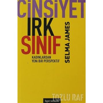 CINSIYET, IRK, SINIF KADINLARDAN YENI BIR BAKIŞ AÇISI - SELMA JAMES