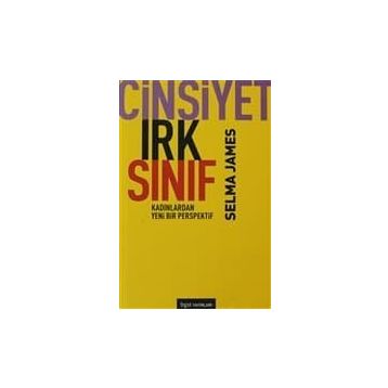 CINSIYET, IRK, SINIF KADINLARDAN YENI BIR BAKIŞ AÇISI - SELMA JAMES