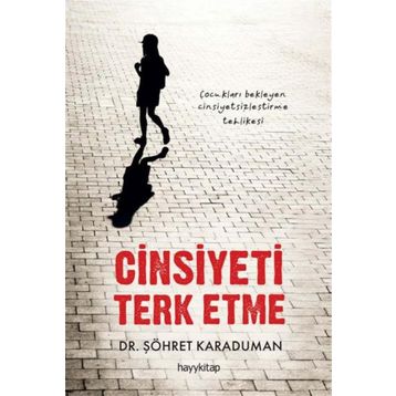 Cinsiyeti Terk Etme - Şöhret Karaduman