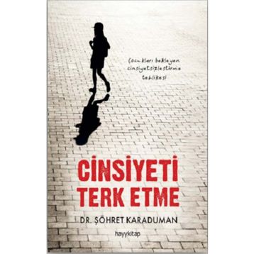 Cinsiyeti Terk Etme - Şöhret Karaduman