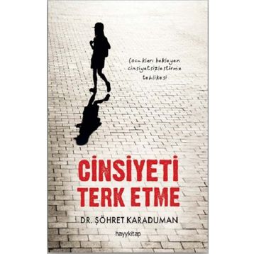 Cinsiyeti Terk Etme - Şöhret Karaduman