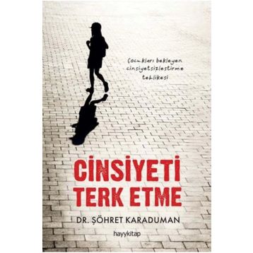 Cinsiyeti Terk Etme - Şöhret Karaduman