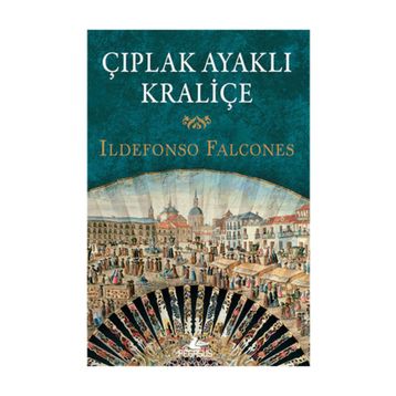 Çıplak Ayaklı Kraliçe - Ildefonso Falcones