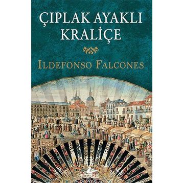 Çıplak Ayaklı Kraliçe - Ildefonso Falcones