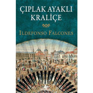 Çıplak Ayaklı Kraliçe - Ildefonso Falcones