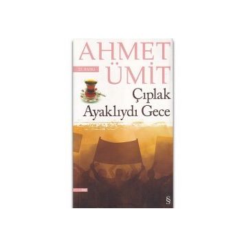 Çıplak Ayaklıydı Gece - Ahmet Ümit