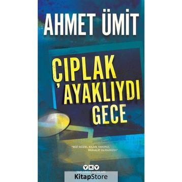 Çıplak Ayaklıydı Gece - Ahmet Ümit