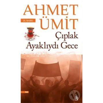 Çıplak Ayaklıydı Gece - Ahmet Ümit