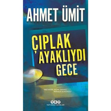 Çıplak Ayaklıydı Gece - Ahmet Ümit