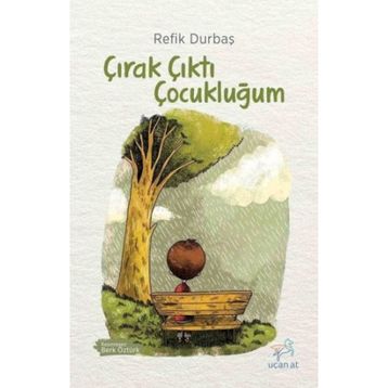 Çırak Çıktı Çocukluğum - Refik Durbaş