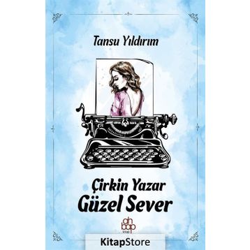 Çirkin Yazar Güzel Sever - Tansu Yıldırım