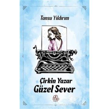 Çirkin Yazar Güzel Sever - Tansu Yıldırım