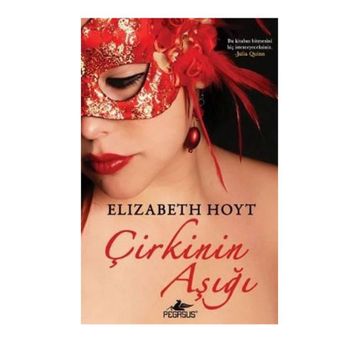 ÇIRKININ AŞIĞI - ELIZABETH HOYT