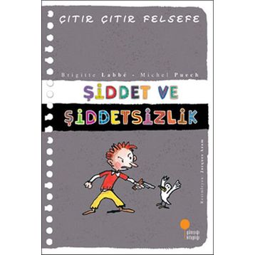 Çıtır Çıtır Felsefe 22 Şiddet ve Şiddetsizlik - Brigitte Labbe