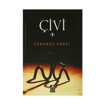 Çivi - 1 - Feramuz Görel
