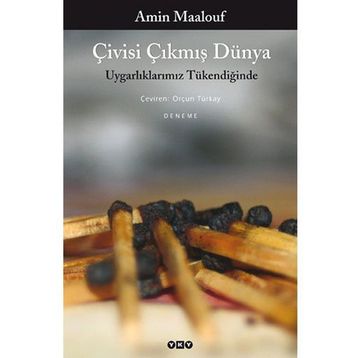Çivisi Çıkmış Dünya Uygarlıklarımız Tükendiğinde - Amin Maalouf