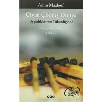 Çivisi Çıkmış Dünya Uygarlıklarımız Tükendiğinde - Amin Maalouf