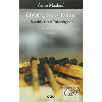 Çivisi Çıkmış Dünya Uygarlıklarımız Tükendiğinde - Amin Maalouf