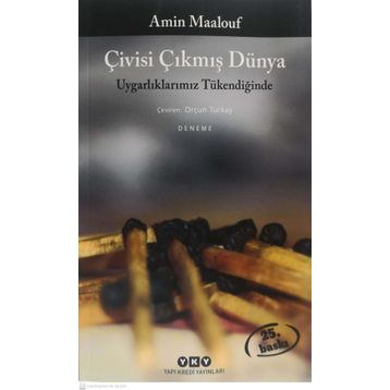 Çivisi Çıkmış Dünya Uygarlıklarımız Tükendiğinde - Amin Maalouf