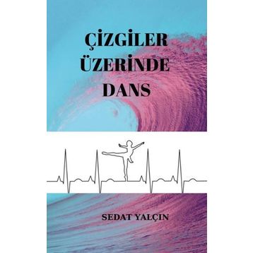 Çizgiler Üzerinde Dans - Sedat Yalçın